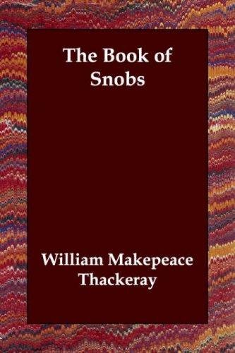 William Makepeace Thackeray: The Book of Snobs (Paperback, 2006, Echo Library)