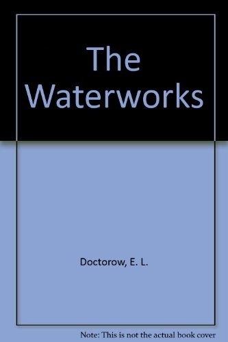E. L. Doctorow: The Waterworks (Paperback, 1995, Pan)