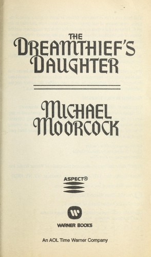 Michael Moorcock: The dreamthief's daughter (2002, Warner Books)