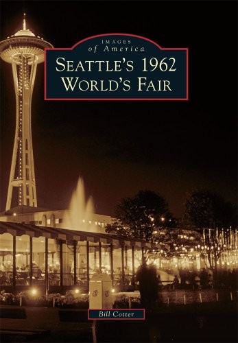 Bill Cotter: Seattle's 1962 World's Fair (Paperback, 2010, Arcadia Publishing)