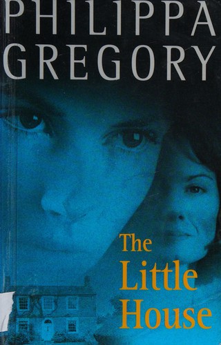 Philippa Gregory: The little house (1997, Harper Collins)