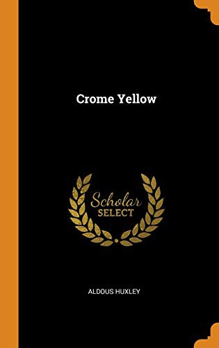 Aldous Huxley: Crome Yellow (Hardcover, 2018, Franklin Classics)