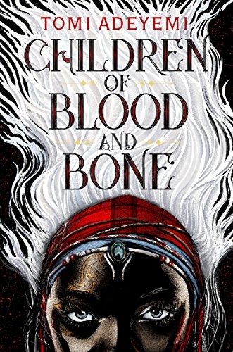 Tomi Adeyemi: Children of Blood and Bone (Legacy of Orisha Book 1) (2018, Henry Holt and Co. (BYR))