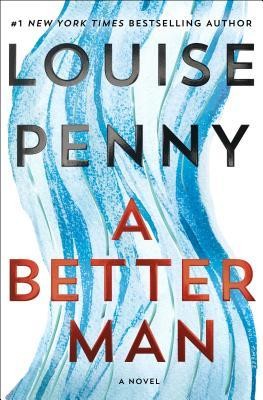 Louise Penny: A Better Man (Hardcover, 2019, Minotaur Books)