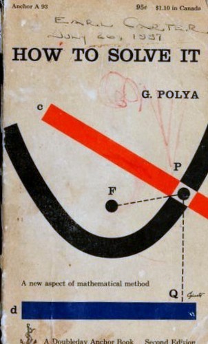 George Pólya: How to solve it (1957, Doubleday)