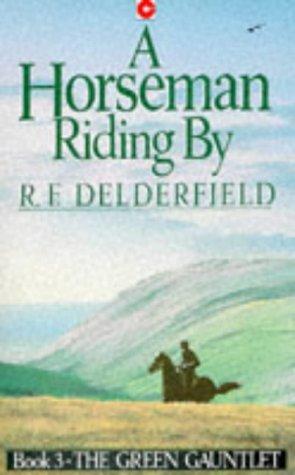 R. F. Delderfield: Horseman Riding by (A Horseman Riding by) (Paperback, 1995, Coronet Books)