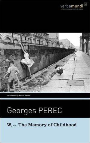 Georges Perec: W, or the Memory of Childhood (Verba Mundi) (Paperback, 2002, David R Godine)