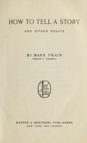 Mark Twain: How to tell a story (1900, Harper)