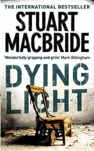 Stuart MacBride: Dying Light (Paperback, 2007, HarperCollins Publishers Ltd)