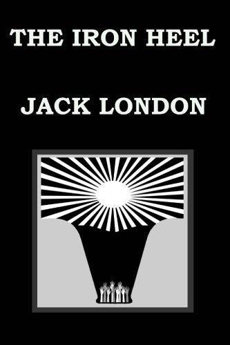 Jack London, Jack / H.Bruce Franklin (intro.) London: THE IRON HEEL By JACK LONDON (2014)