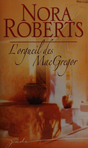 Nora Roberts: L'orgueil des MacGregor (French language, 2006, Harlequin)