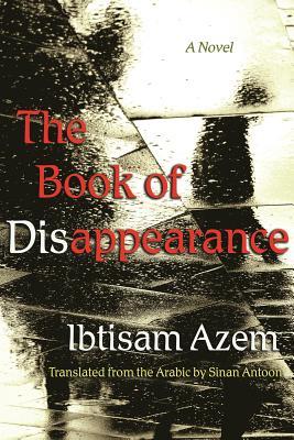 Sinan Antoon, Ibtisam Azem: The Book of Disappearance (EBook, 2019, USYRC)
