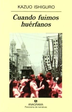 Kazuo Ishiguro: Cuando fuimos huérfanos (Paperback, Spanish language, 2017, Anagrama)