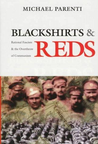 Michael Parenti: Blackshirts and Reds : Rational Fascism and the Overthrow of Communism (1997)