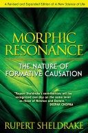 Rupert Sheldrake: Morphic resonance (2009, Park Street Press)