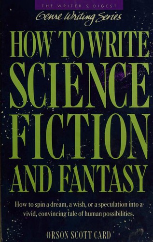 Orson Scott Card: How to write science fiction and fantasy (1990, Writer's Digest Books)