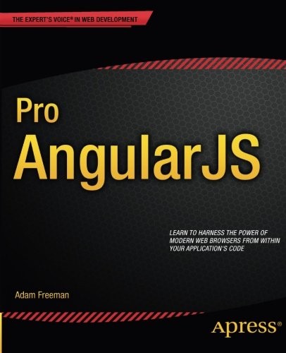 Adam Freeman: Pro AngularJS (Expert's Voice in Web Development) (2014, Apress)