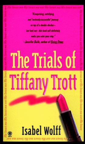 Isabel Wolff: The trials of Tiffany Trott (1998, Onyx)