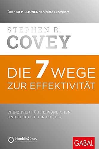 Stephen R. Covey: Die 7 Wege zur Effektivität (Hardcover, Deutsch language, 2018, GABAL Verlag GmbH)