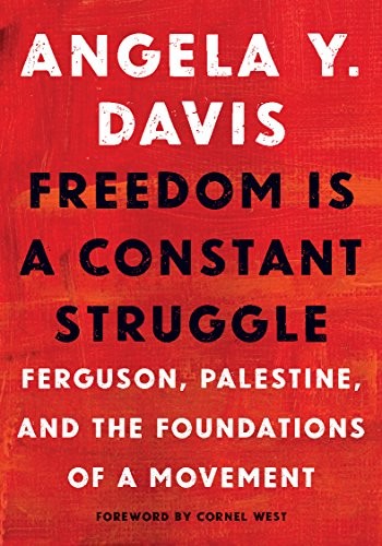 Cornel West, Angela Y. Davis, Frank Barat: Freedom Is a Constant Struggle (Hardcover, 2016, Haymarket Books)