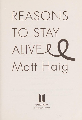 Matt Haig: Reasons to Stay Alive (2016, Canongate Books)