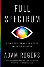 Adam Rogers: Full Spectrum (2021, Houghton Mifflin Harcourt Publishing Company)
