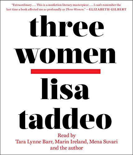 Marin Ireland, Tara Lynne Barr, Lisa Taddeo, Mena Suvari: Three Women (AudiobookFormat, 2019, Simon & Schuster Audio)