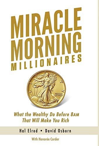 Hal Elrod, David Osborn, Honoree Corder: Miracle Morning Millionaires (Hardcover, 2018, Hal Elrod International, Inc.)