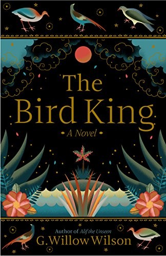 G. Willow Wilson: The Bird King (Hardcover, 2019, Grove Press)