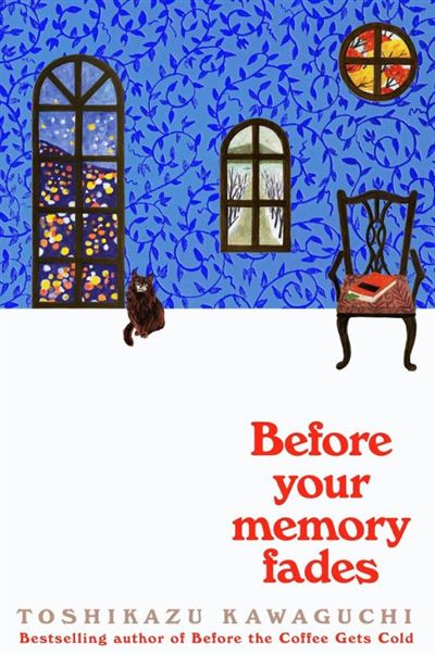 Toshikazu Kawaguchi: Before Your Memory Fades (2022, Pan Macmillan, PAN MACMILLAN)