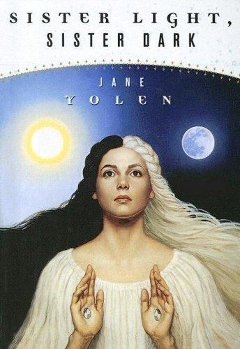 Jane Yolen: Sister Light, Sister Dark (Hardcover, Turtleback Books Distributed by Demco Media)