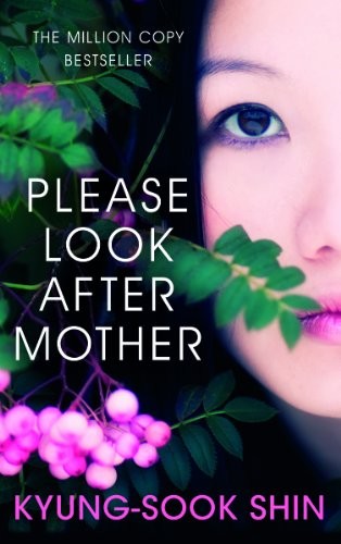 Kyung-sook Shin: Please Look after Mother (2012, Orion Publishing Group, Limited, Phoenix)