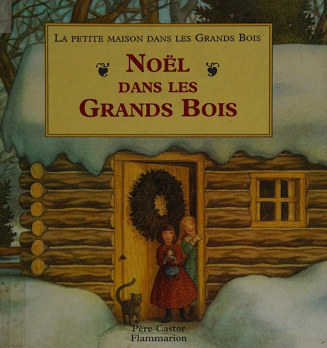 Laura Ingalls Wilder: Noël dans les grands bois (Paperback, French language, 1998, PERE CASTOR)