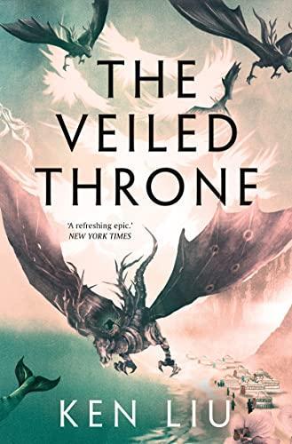 Ken Liu: The Veiled Throne