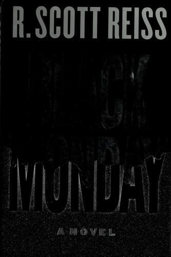 R. Scott Reiss: Black Monday (Hardcover, 2007, Simon & Schuster)