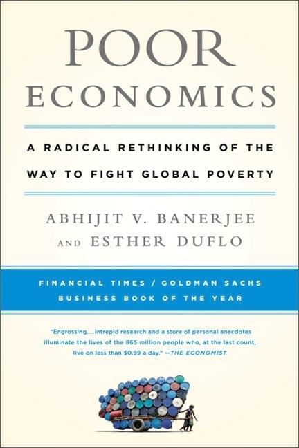 Abhijit V. Banerjee, Esther Duflo: Poor Economics