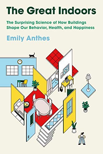 Emily Anthes: The Great Indoors (Hardcover, 2020, Scientific American / Farrar, Straus and Giroux)