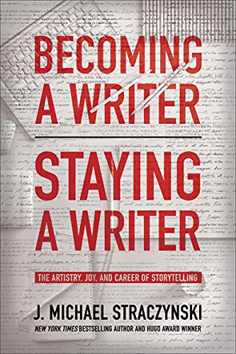 J. Michael Straczynski: Becoming a Writer, Staying a Writer (Paperback, 2021, BenBella Books)