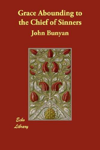 John Bunyan: Grace Abounding to the Chief of Sinners (Paperback, 2007, Echo Library)