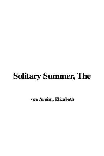 Elizabeth von Arnim: The Solitary Summer (Paperback, 2005, IndyPublish.com)