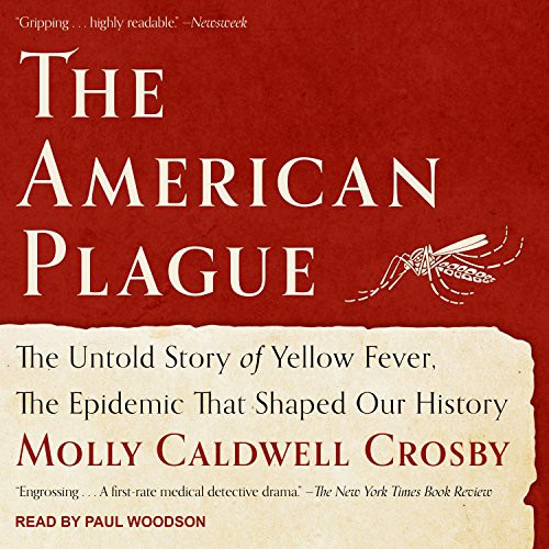 Molly Caldwell Crosby, Paul Woodson: The American Plague (AudiobookFormat, 2017, Tantor Audio)