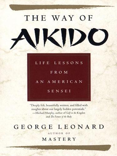 George Burr Leonard: The Way of Aikido (EBook, 2008, Penguin Group USA, Inc.)