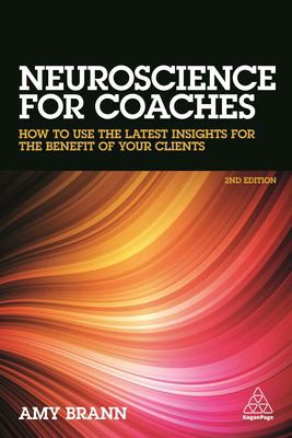 Amy Brann: Neuroscience for coaches (2017)