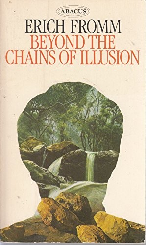 Erich Fromm: Beyond the chains of illusion (1980, Abacus)