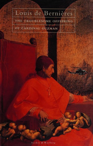 Louis de Bernières: The troublesome offspring of Cardinal Guzman (1992, Secker & Warburg)