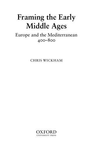 Chris Wickham: Framing the early Middle Ages (2006, Oxford University Press)