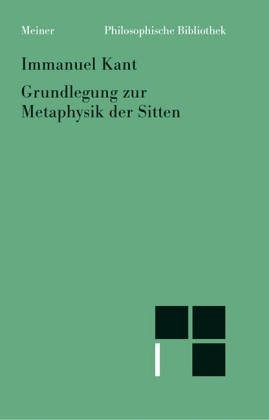 Immanuel Kant: Grundlegung zur Metaphysik der Sitten (German language, 1994, F. Meiner, Felix Meiner Verlag Hamburg)