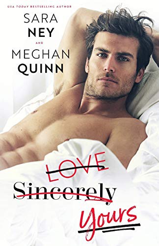 Meghan Quinn, Sara Ney: Love Sincerely Yours (Paperback, 2018, Hot-Lanta Publishing, LLC)