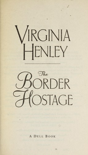 Virginia Henley: The Border hostage (2001, Dell)