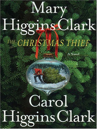 Mary Higgins Clark, Carol Higgins Clark: The Christmas Thief (Paperback, 2006, Brand: Large Print Press, Large Print Pr)